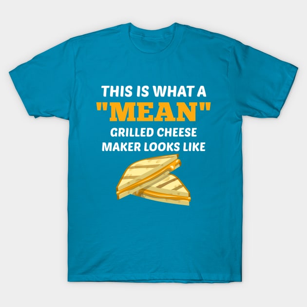 Funny Grilled Cheese Maker T-Shirt by MedleyDesigns67